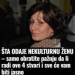 ŠTA ODAJE NEKULTURNU ŽENU – samo obratite pažnju da li radi ove 4 stvari i sve će vam biti jasno