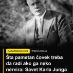 Evo šta pametan čovek treba da radi ako ga neko nervira: Savet Karla Junga zlata vredan