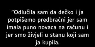 “Odlučila sam da dečko i ja potpišemo predbračni…”